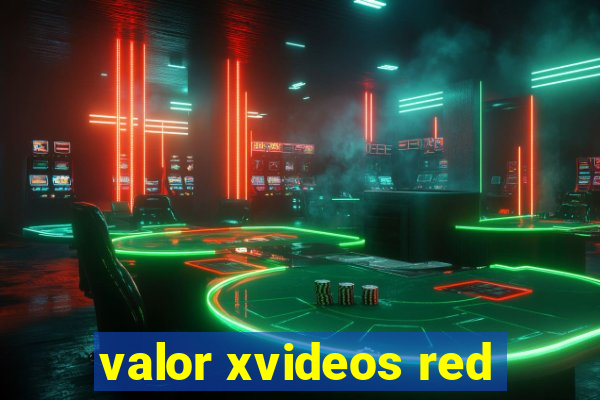 valor xvideos red